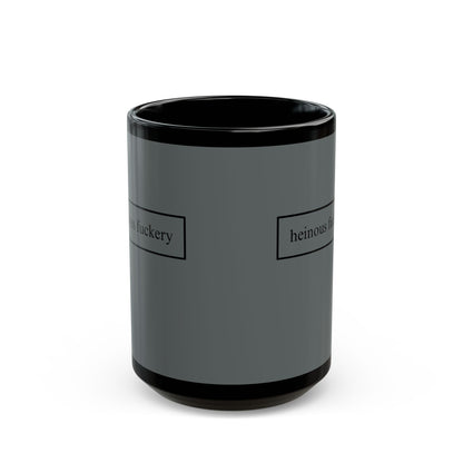 Heinous Fuckery Grey Mug by theGreenDragonTavern.shop