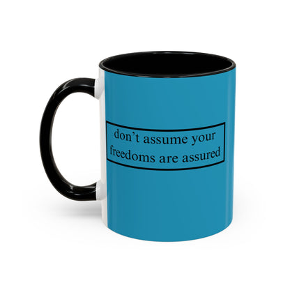 don't assume your freedoms are assured Black font Turquoise Accent Mug by theGreenDragonTavern.shop
