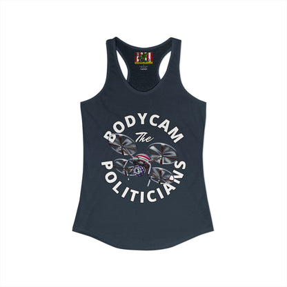 Bodycam the Politicians Drone Women's Racerback Tank Top by theGreenDragonTavern.shop