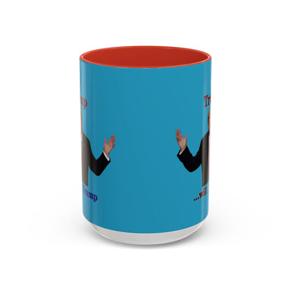Trump...will be Trump Turquoise Accent Mug by theGreenDragonTavern.shop