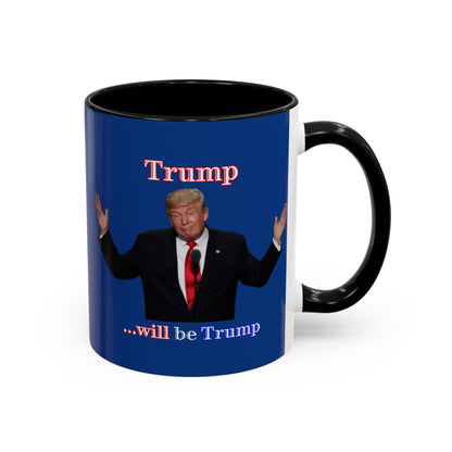 Trump...will be Trump Dark Blue Accent Mug by theGreenDragonTavern.shop
