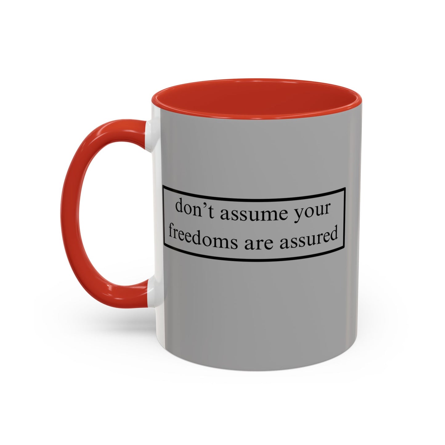 don't assume your freedoms are assured Black font Grey Accent Mug by theGreenDragonTavern.shop
