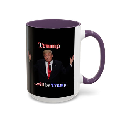 Trump...will be Trump Black Accent Mug by theGreenDragonTavern.shop