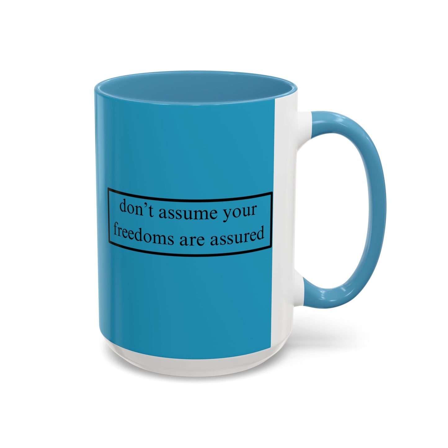 don't assume your freedoms are assured Black font Turquoise Accent Mug by theGreenDragonTavern.shop