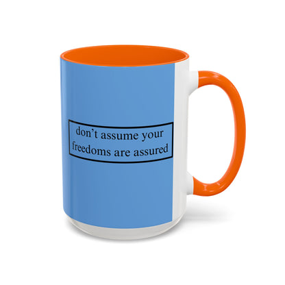 don't assume your freedoms are assured Black font Light Blue Accent Mug by theGreenDragonTavern.shop