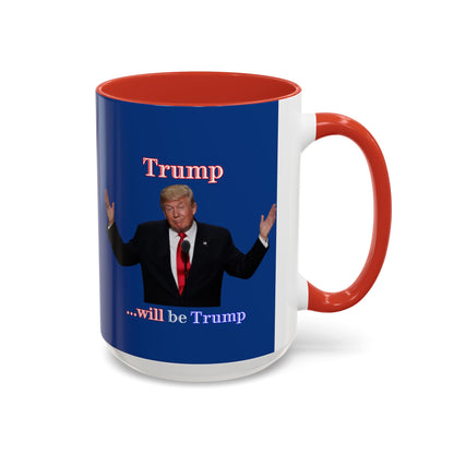 Trump...will be Trump Dark Blue Accent Mug by theGreenDragonTavern.shop