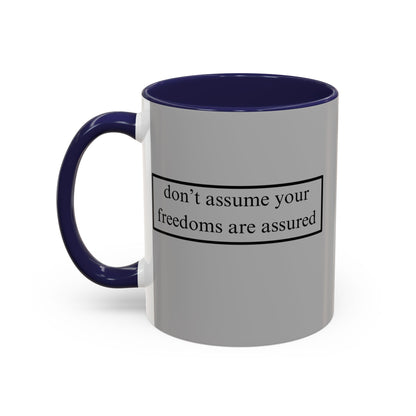 don't assume your freedoms are assured Black font Grey Accent Mug by theGreenDragonTavern.shop