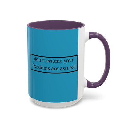 don't assume your freedoms are assured Black font Turquoise Accent Mug by theGreenDragonTavern.shop