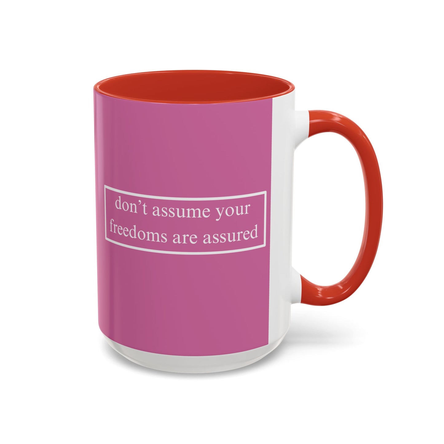 don't assume your freedoms are assured White font Pink Accent Mug by theGreenDragonTavern.shop