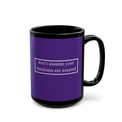 don't assume your freedoms are assured White font Dark Purple Mug by theGreenDragonTavern.shop