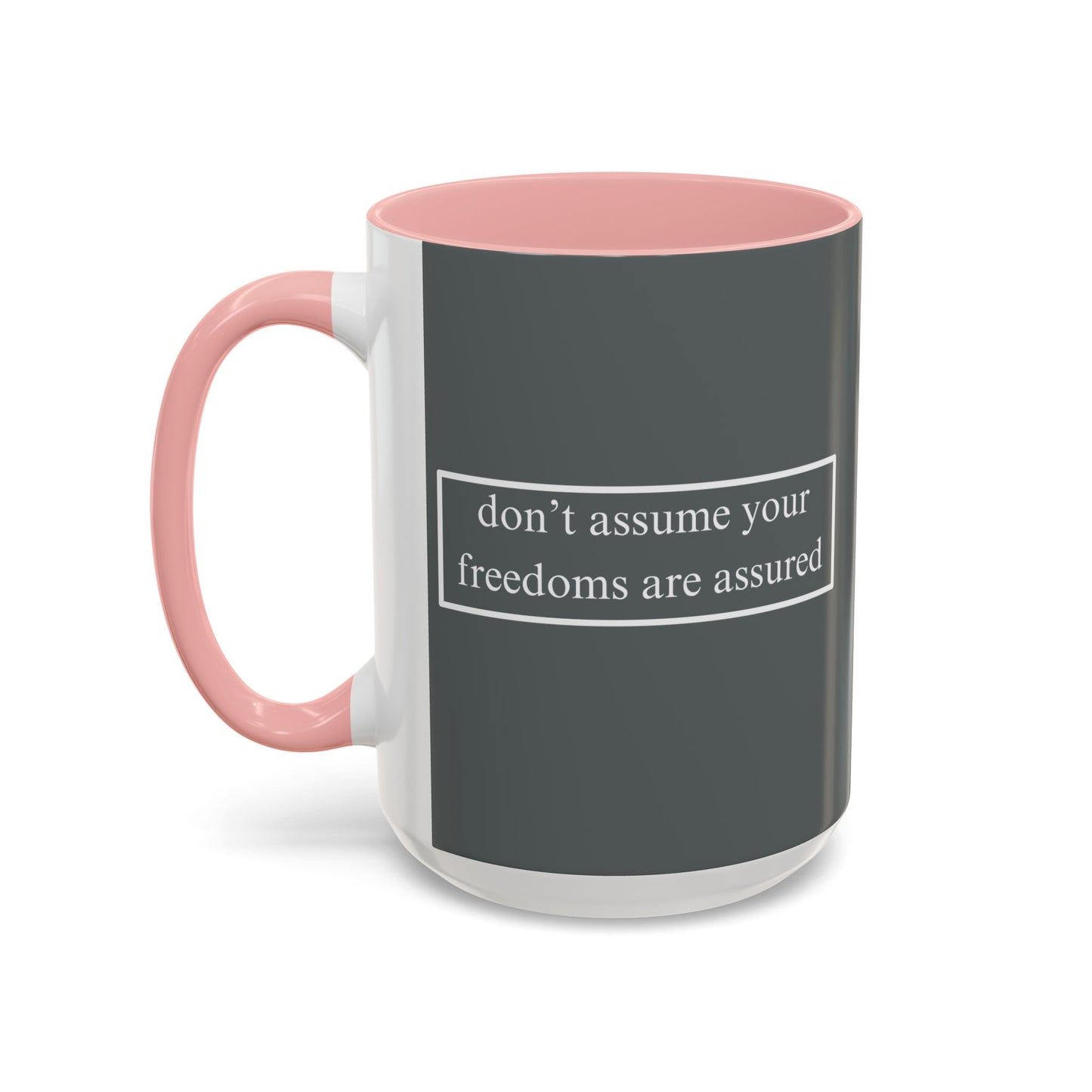 don't assume your freedoms are assured White font Grey Accent Mug by theGreenDragonTavern.shop