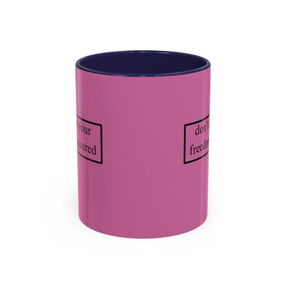 don't assume your freedoms are assured Black font Pink Accent Mug by theGreenDragonTavern.shop