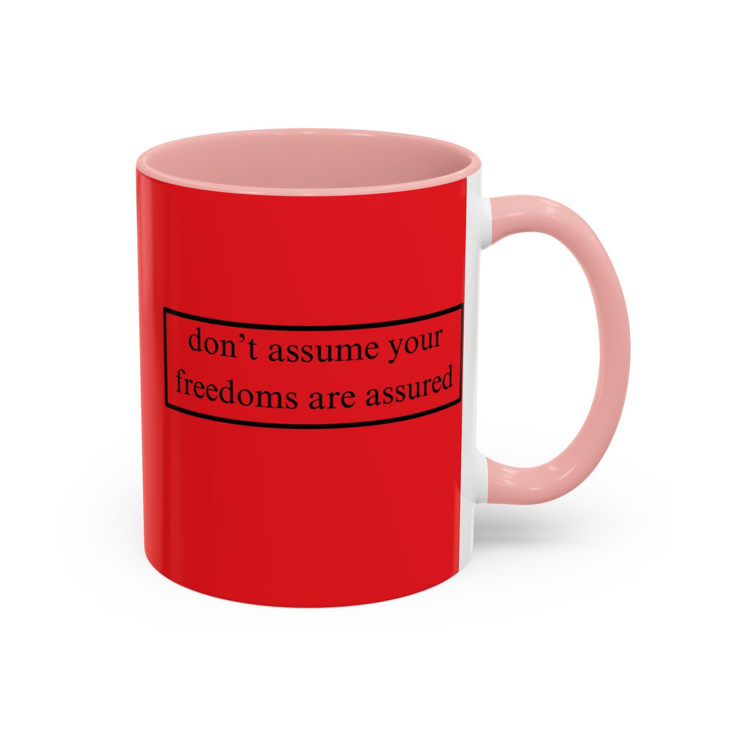 don't assume your freedoms are assured Black font Red Accent Mug by theGreenDragonTavern.shop