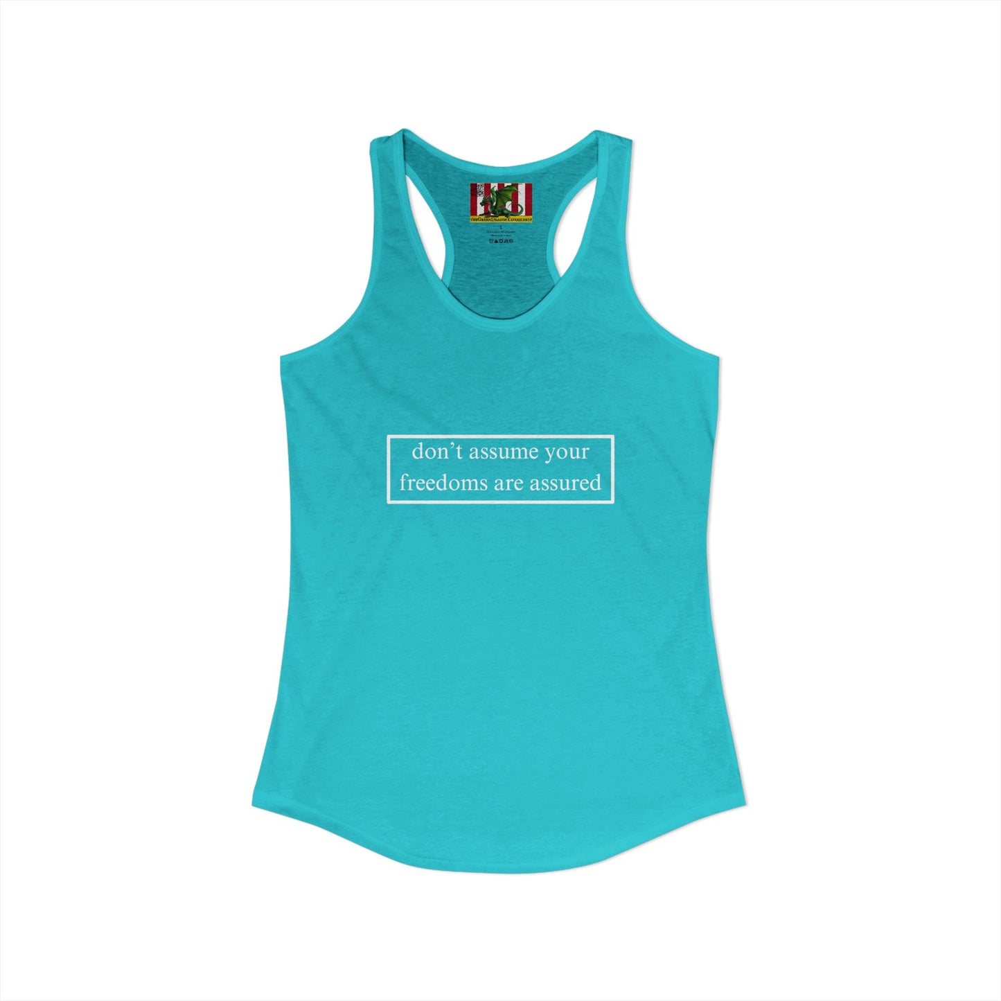 don't assume your freedoms are assured White font Women's Racerback Tank Top by theGreenDragonTavern.shop