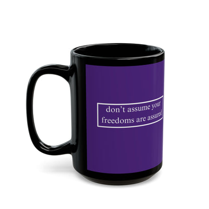 don't assume your freedoms are assured White font Dark Purple Mug by theGreenDragonTavern.shop