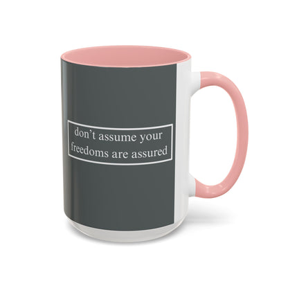 don't assume your freedoms are assured White font Grey Accent Mug by theGreenDragonTavern.shop