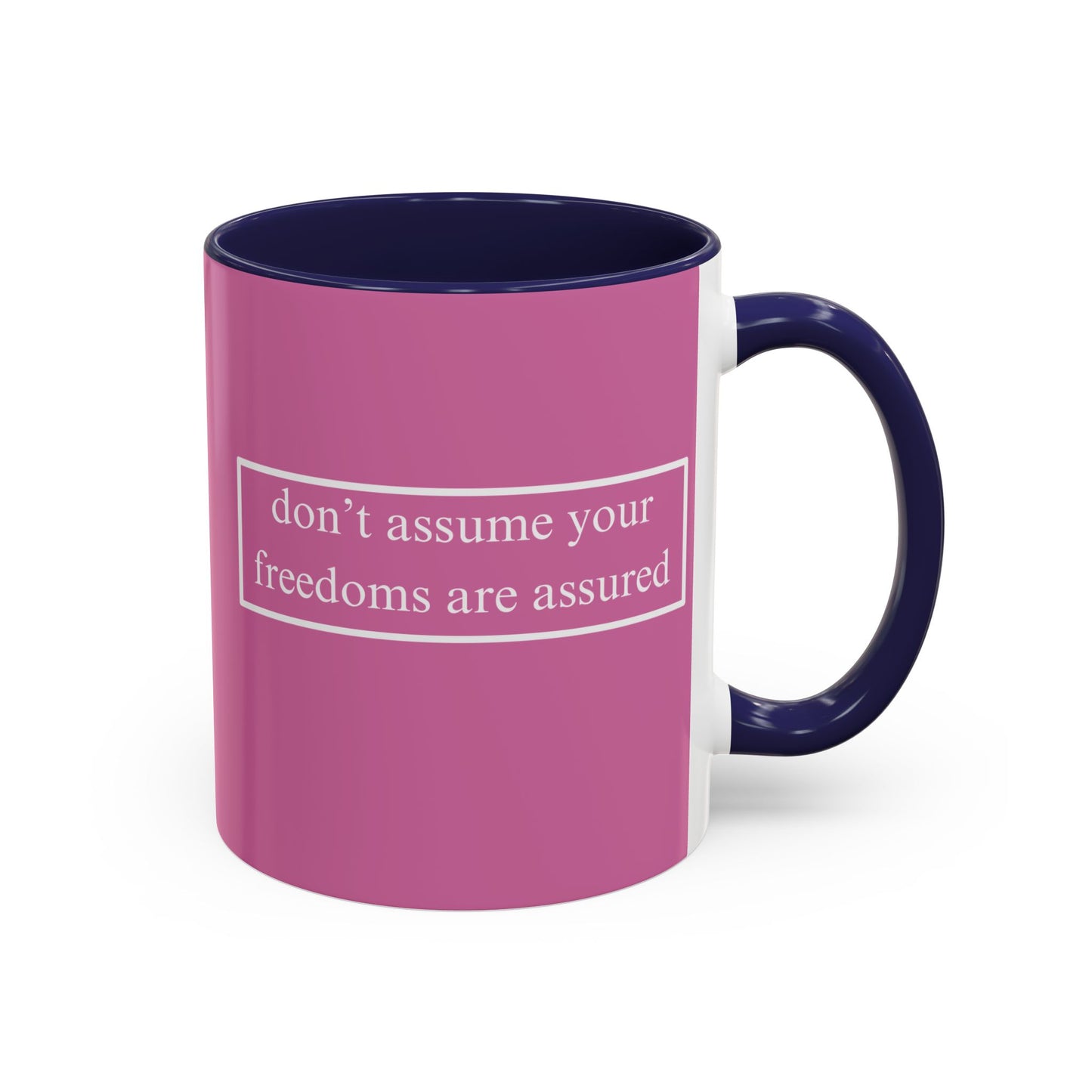 don't assume your freedoms are assured White font Pink Accent Mug by theGreenDragonTavern.shop