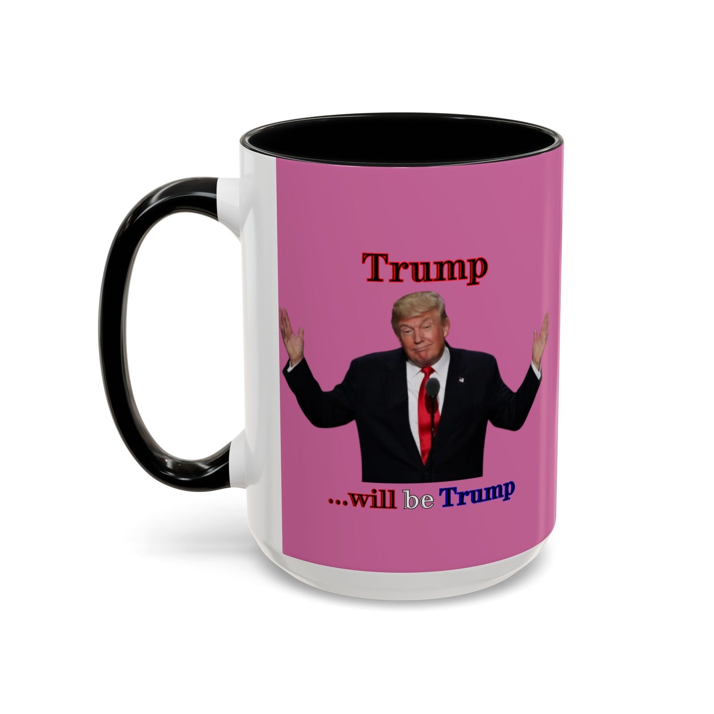 Trump...will be Trump Pink Accent Mug by theGreenDragonTavern.shop