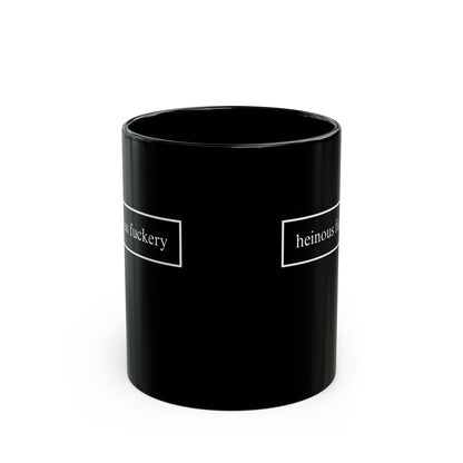 Heinous Fuckery Black Mug by theGreenDragonTavern.shop