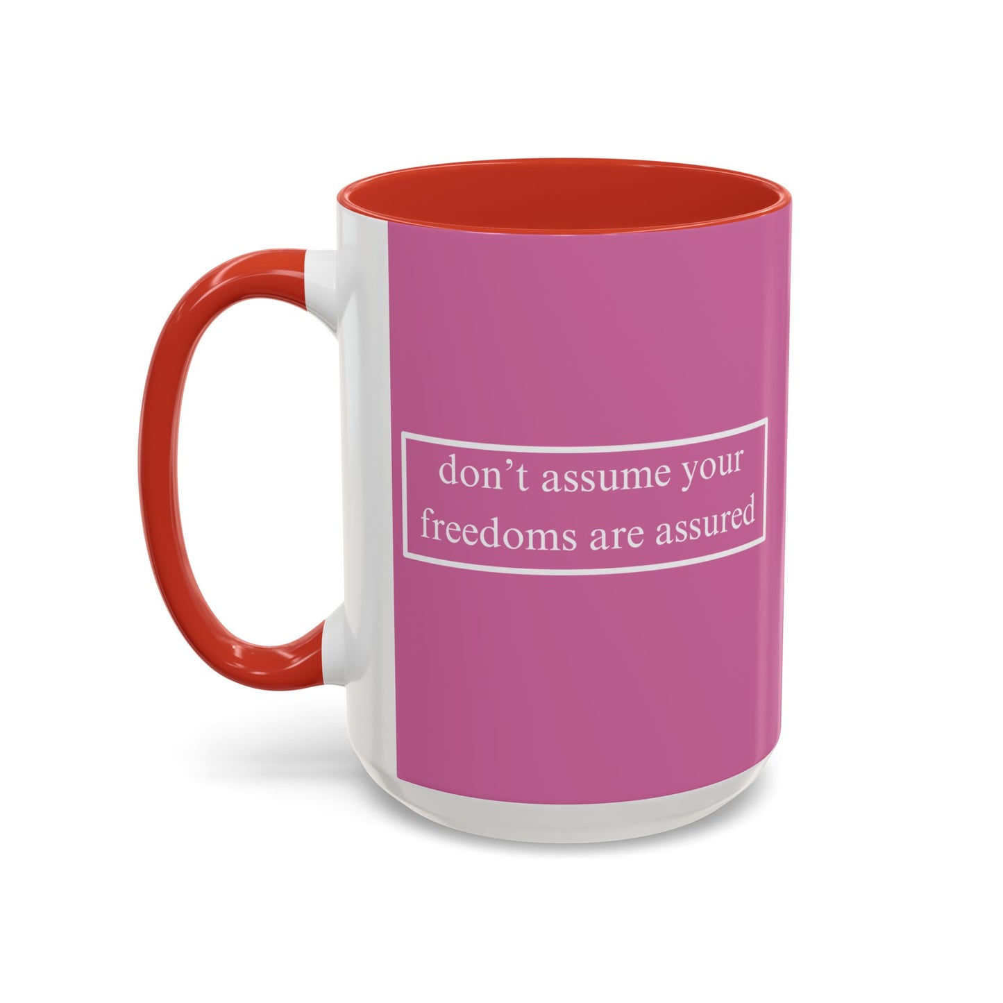 don't assume your freedoms are assured White font Pink Accent Mug by theGreenDragonTavern.shop