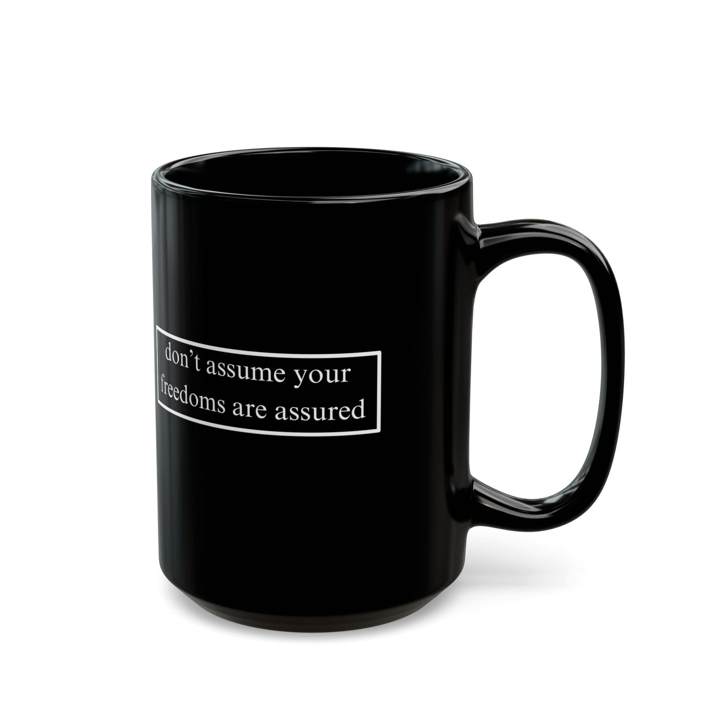 don't assume your freedoms are assured Black Mug by theGreenDragonTavern.shop