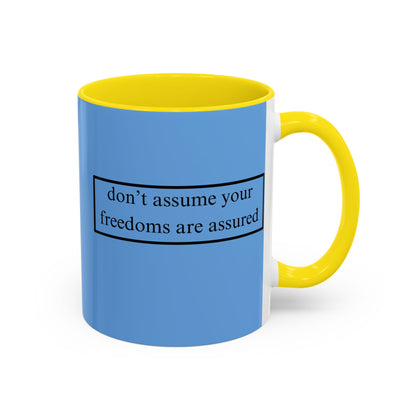 don't assume your freedoms are assured Black font Light Blue Accent Mug by theGreenDragonTavern.shop