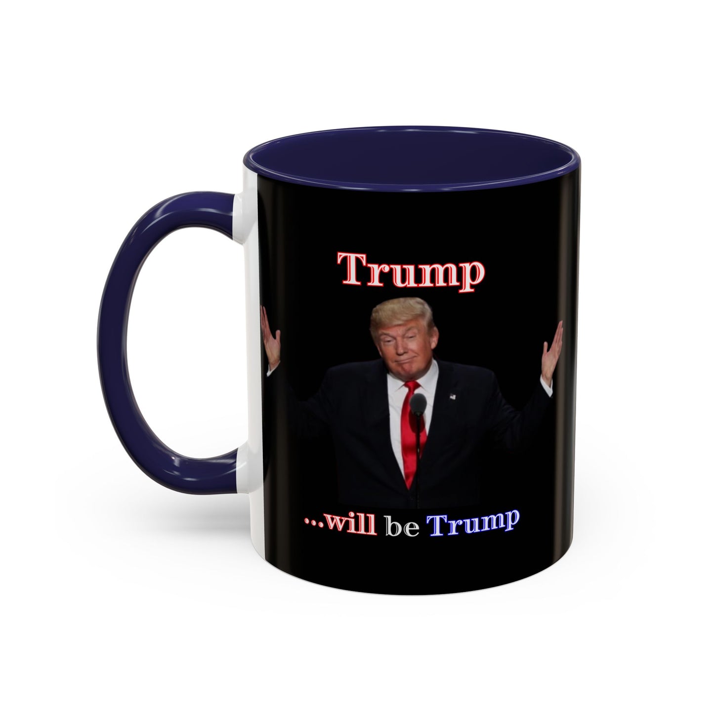 Trump...will be Trump Black Accent Mug by theGreenDragonTavern.shop