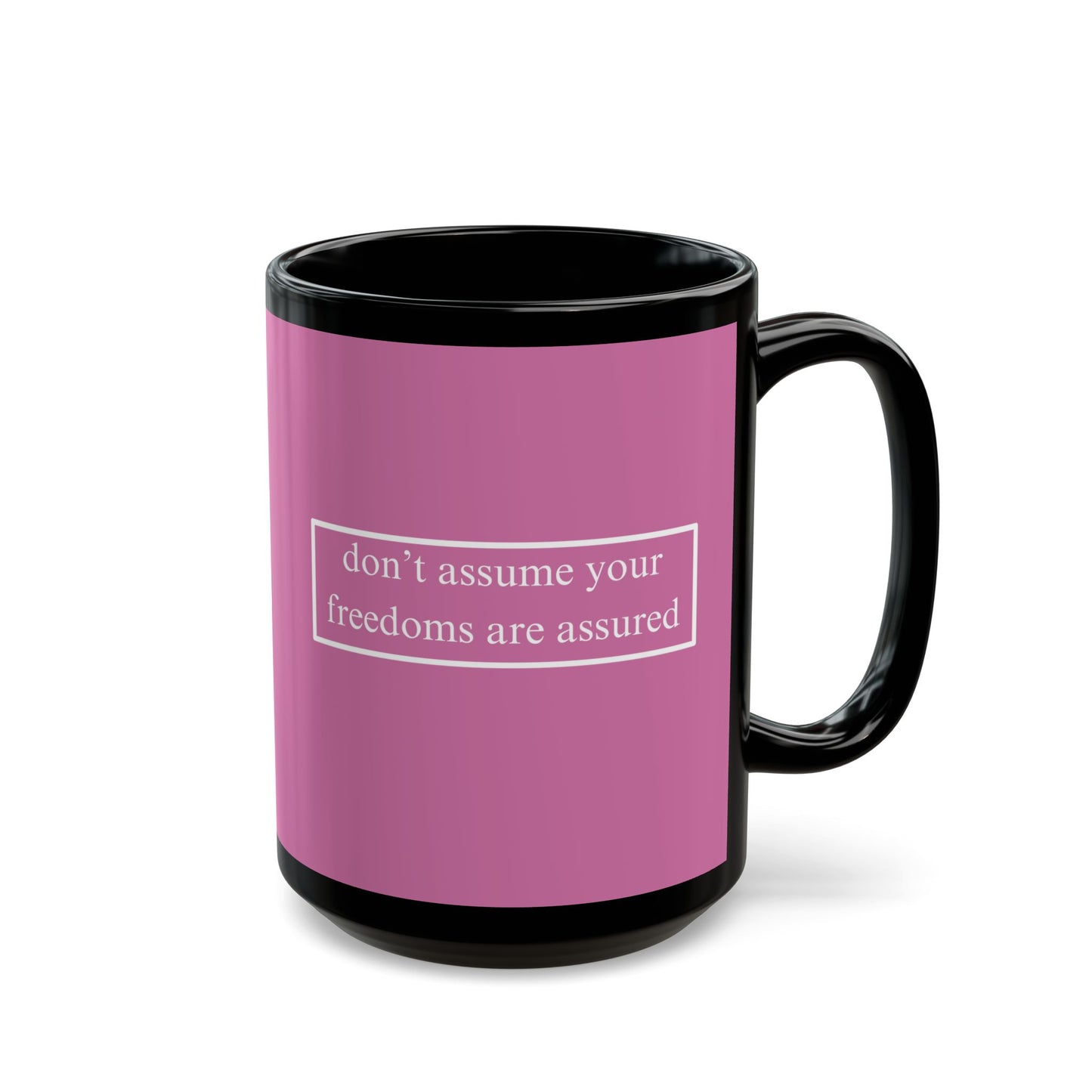 don't assume your freedoms are assured White font Pink Mug by theGreenDragonTavern.shop
