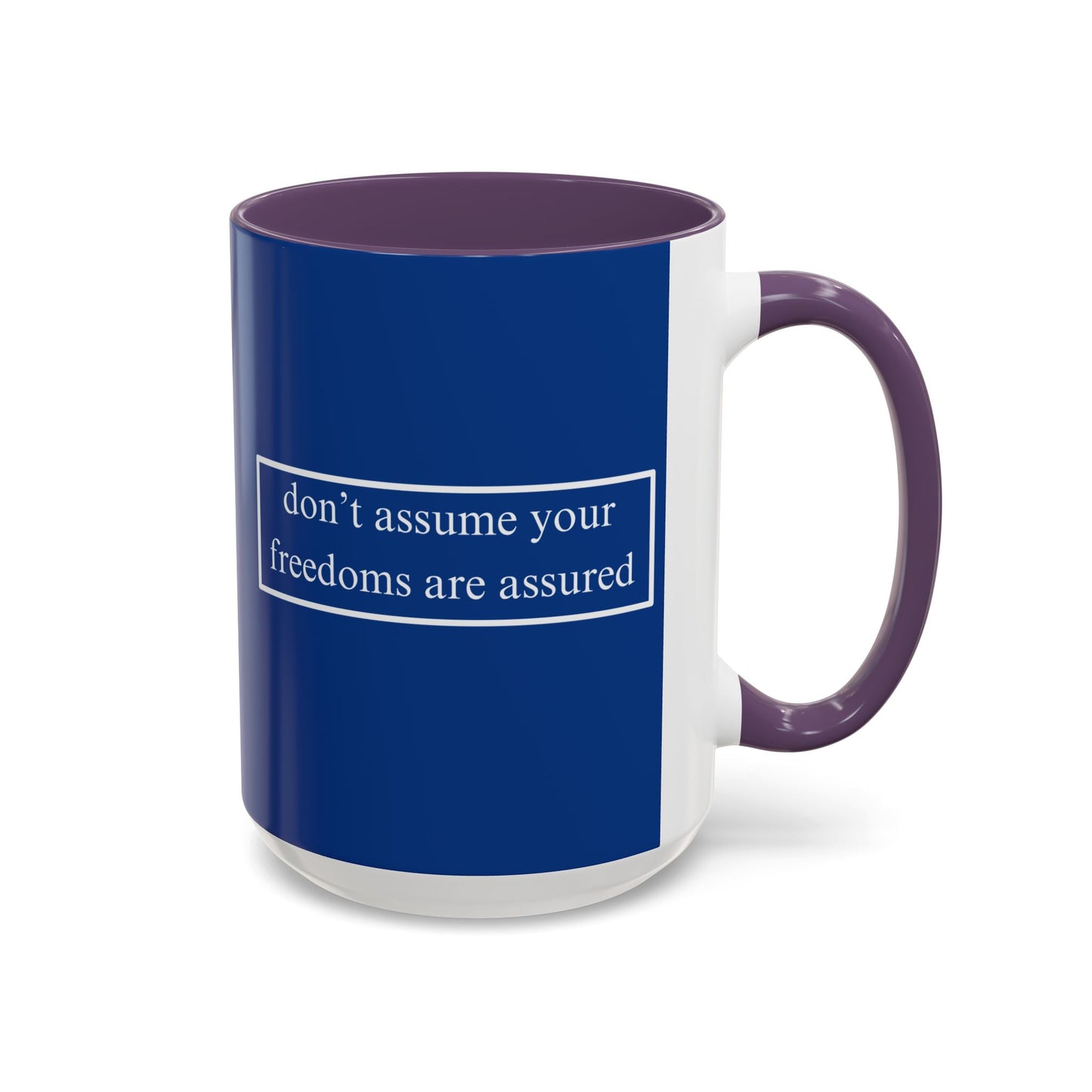 don't assume your freedoms are assured Blue Accent Mug by theGreenDragonTavern.shop