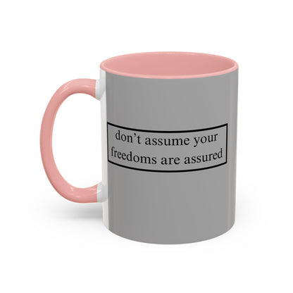 don't assume your freedoms are assured Black font Grey Accent Mug by theGreenDragonTavern.shop