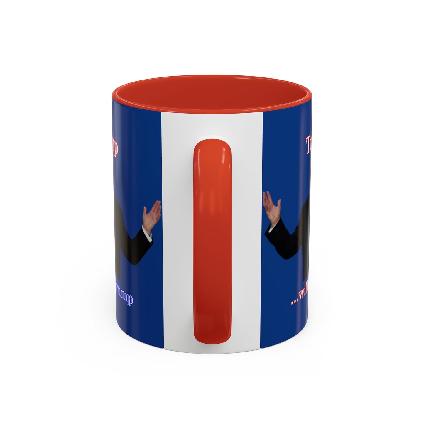 Trump...will be Trump Dark Blue Accent Mug by theGreenDragonTavern.shop