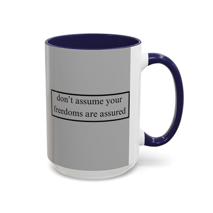 don't assume your freedoms are assured Black font Grey Accent Mug by theGreenDragonTavern.shop