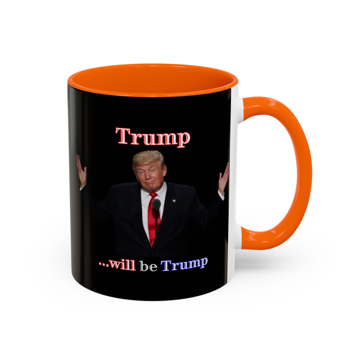 Trump...will be Trump Black Accent Mug by theGreenDragonTavern.shop