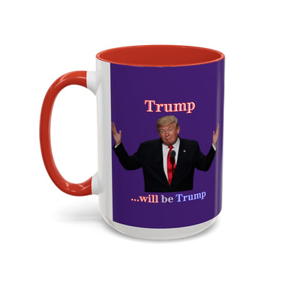 Trump...will be Trump Dark Purple Accent Mug by theGreenDragonTavern.shop