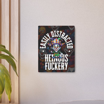 Easily Distracted by Heinous Fuckery Little Jincs Metal Art Sign by theGreenDragonTavern.shop