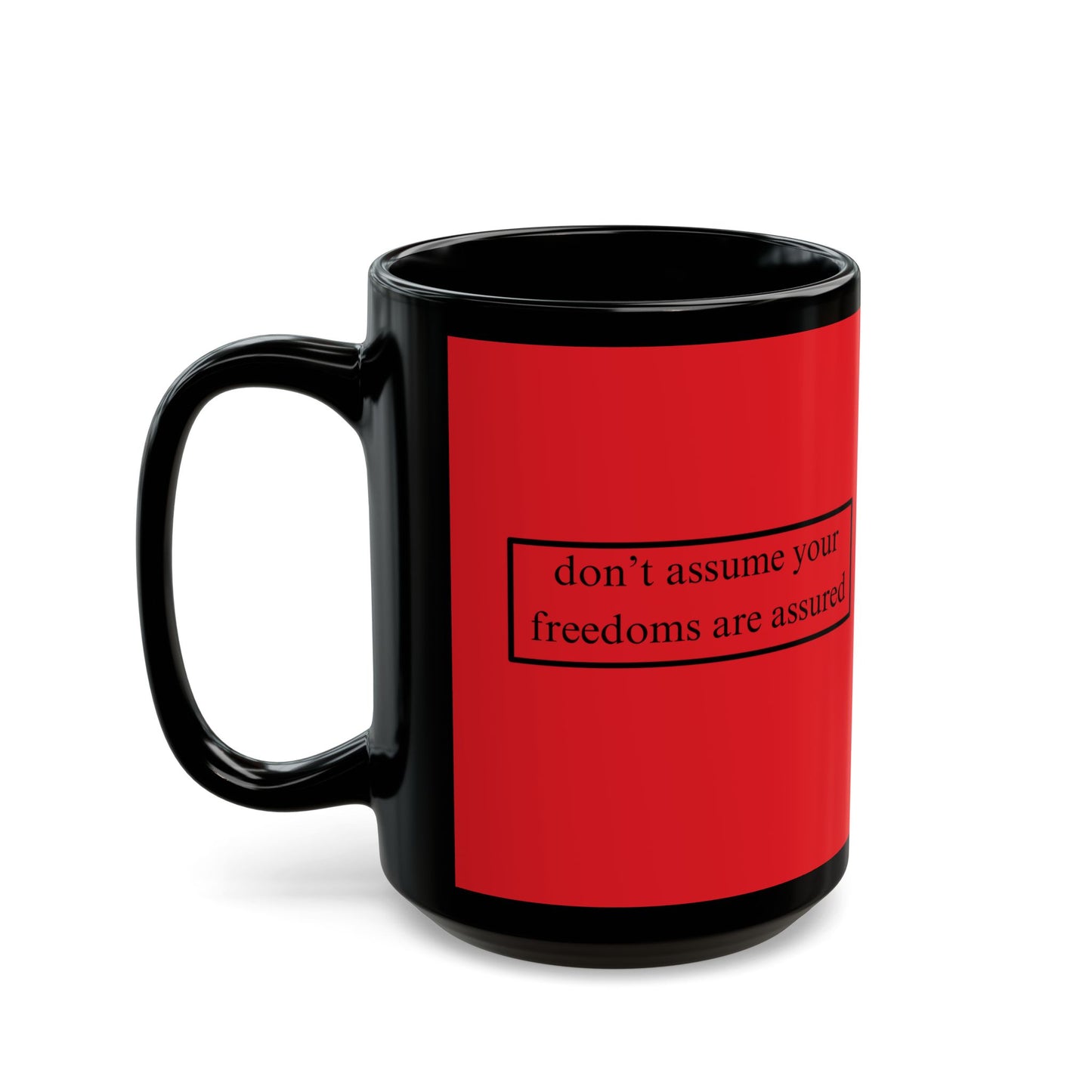 don't assume your freedoms are assured Black font Red Mug by theGreenDragonTavern.shop