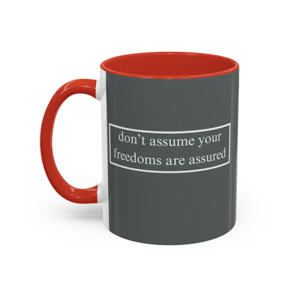 don't assume your freedoms are assured White font Grey Accent Mug by theGreenDragonTavern.shop