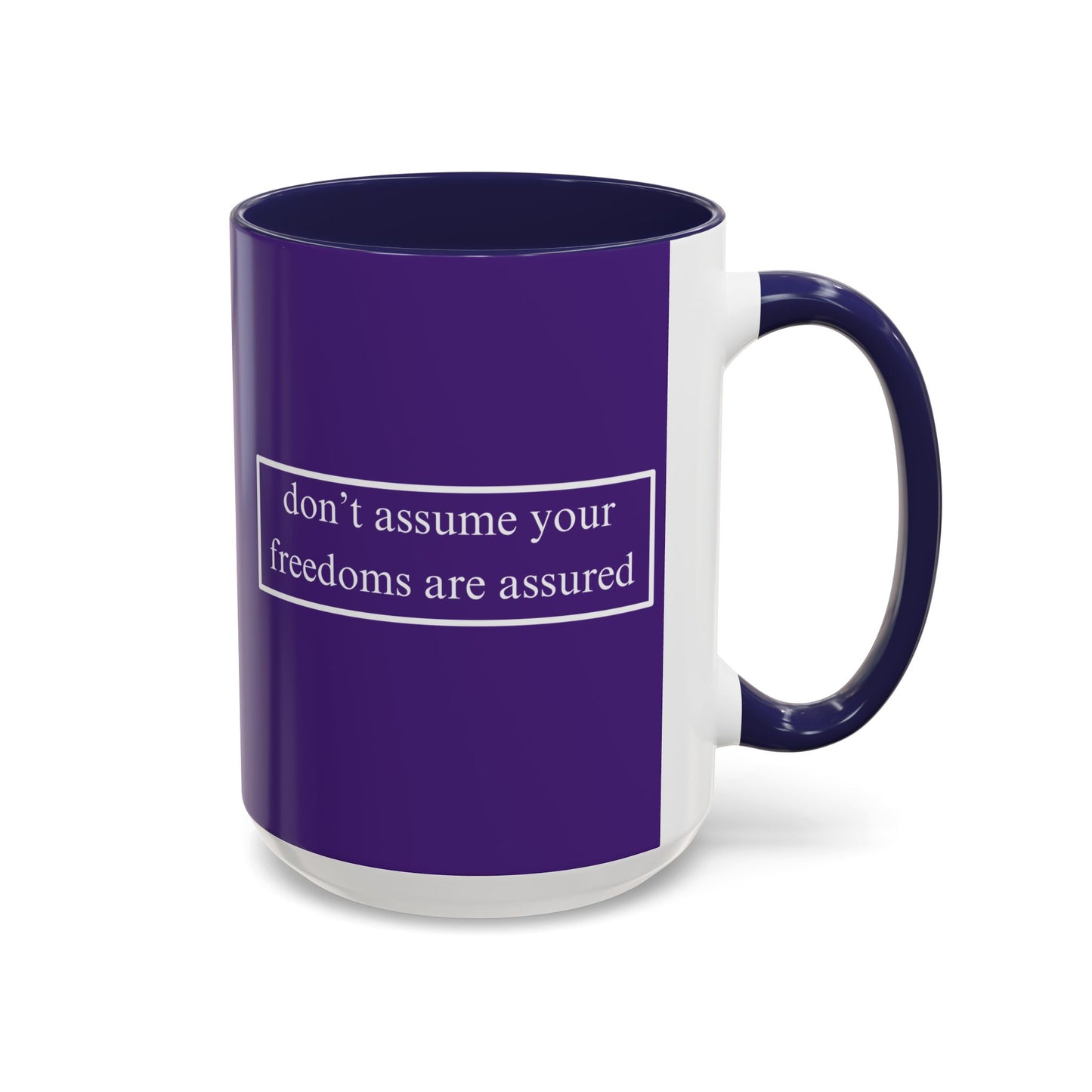 don't assume your freedoms are assured White font Dark Purple Accent Mug by theGreenDragonTavern.shop
