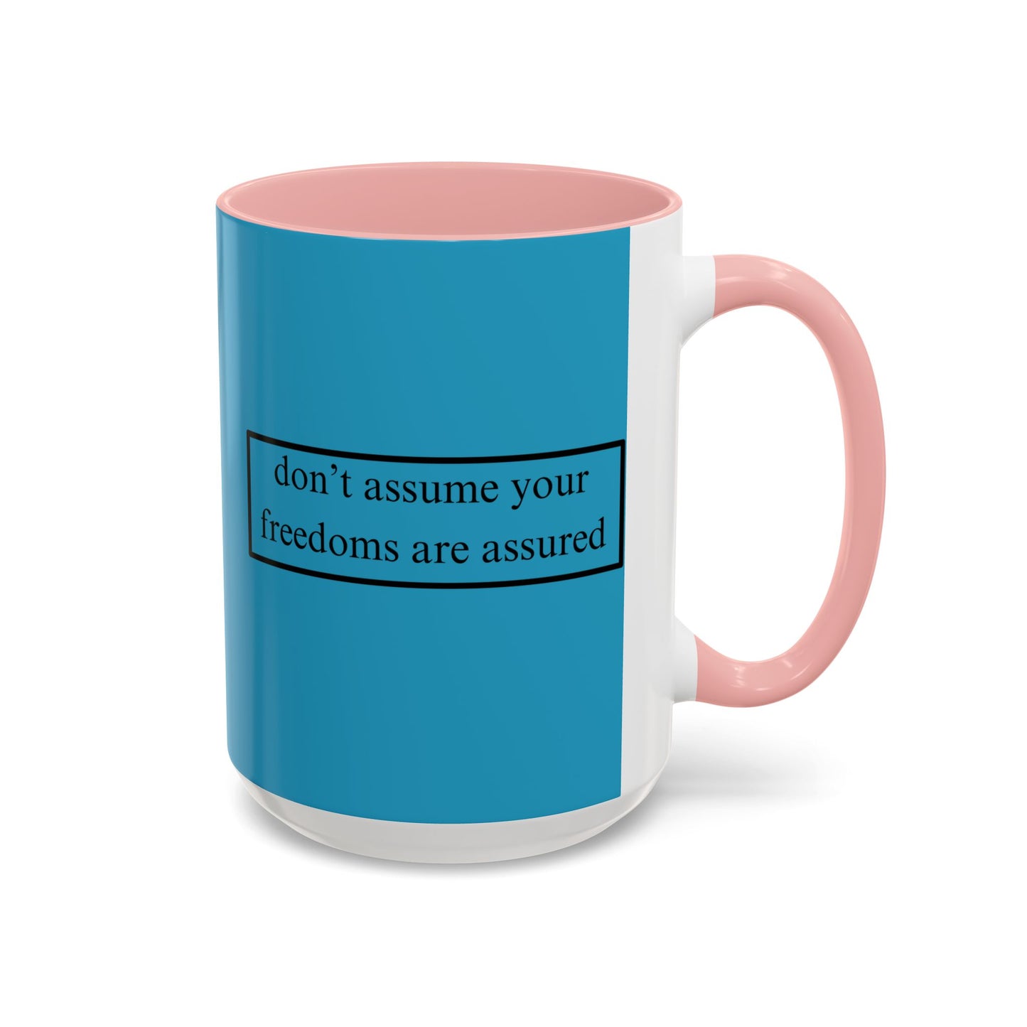 don't assume your freedoms are assured Black font Turquoise Accent Mug by theGreenDragonTavern.shop