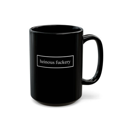 Heinous Fuckery Black Mug by theGreenDragonTavern.shop