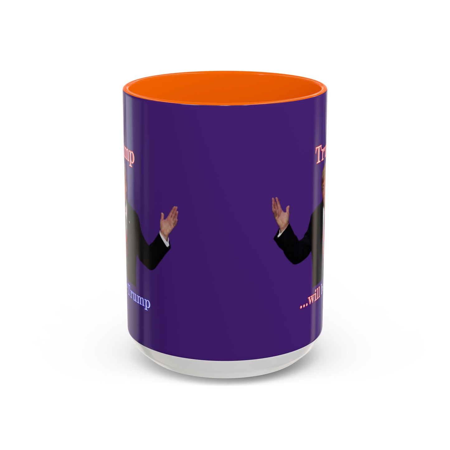 Trump...will be Trump Dark Purple Accent Mug by theGreenDragonTavern.shop