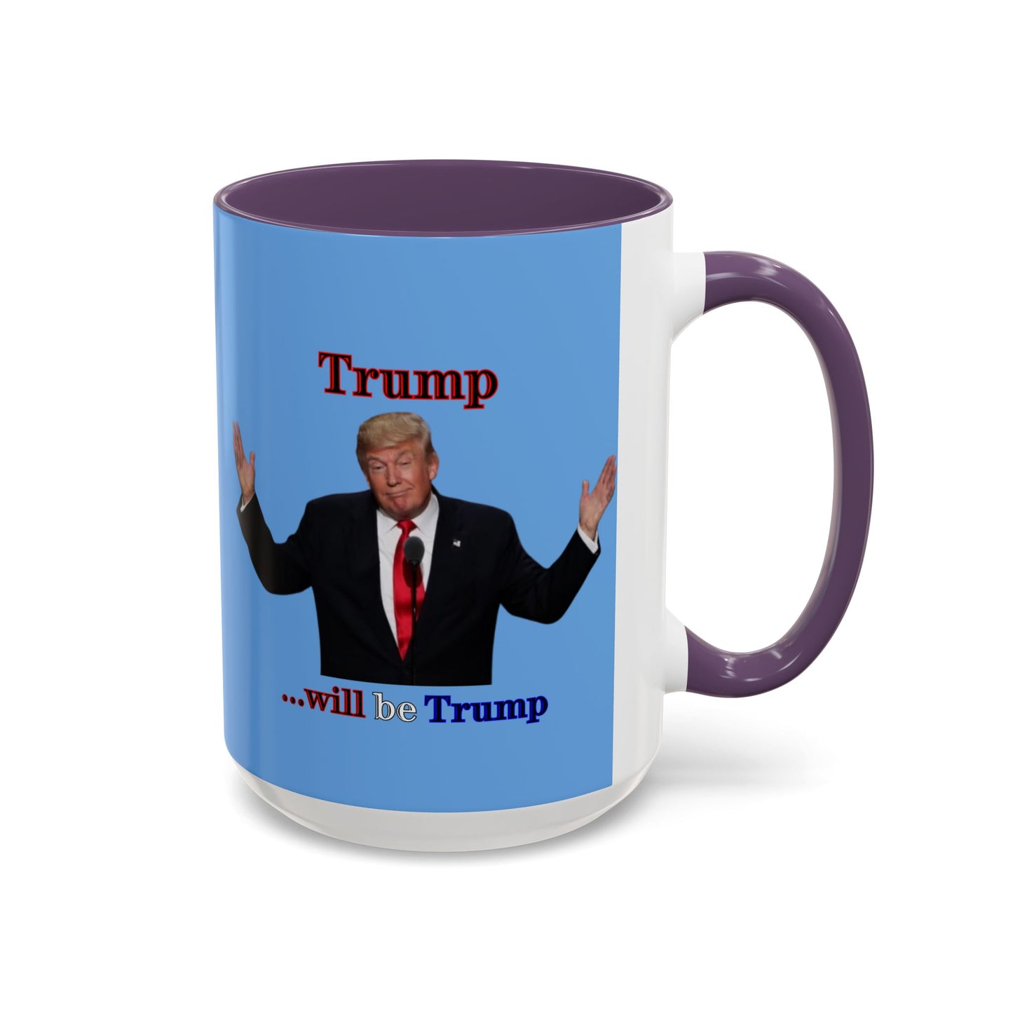 Trump...will be Trump Light Blue Accent Mug by theGreenDragonTavern.shop