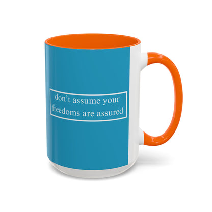 don't assume your freedoms are assured White font Turquoise Accent Mug by theGreenDragonTavern.shop