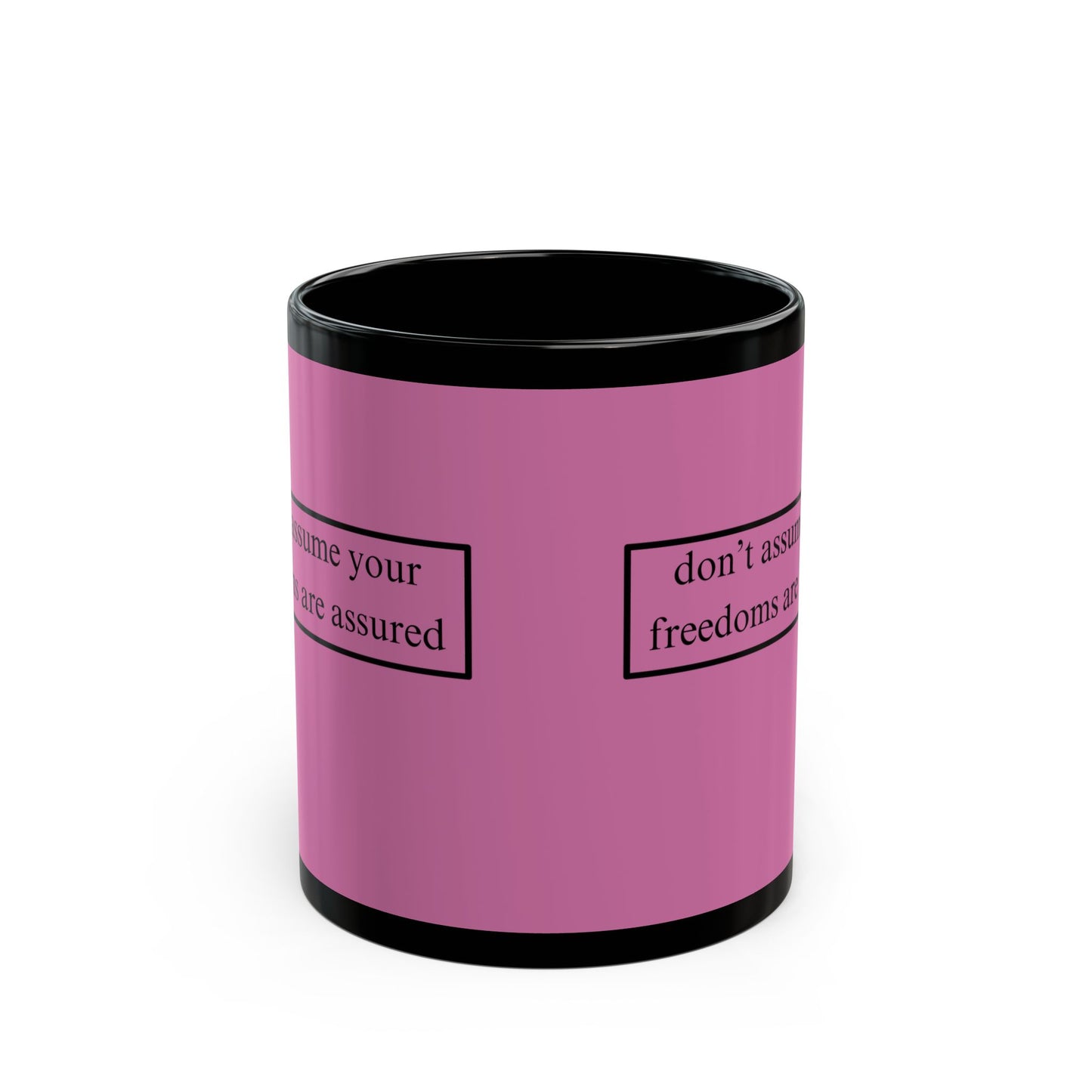 don't assume your freedoms are assured Black font Pink Mug by theGreenDragonTavern.shop