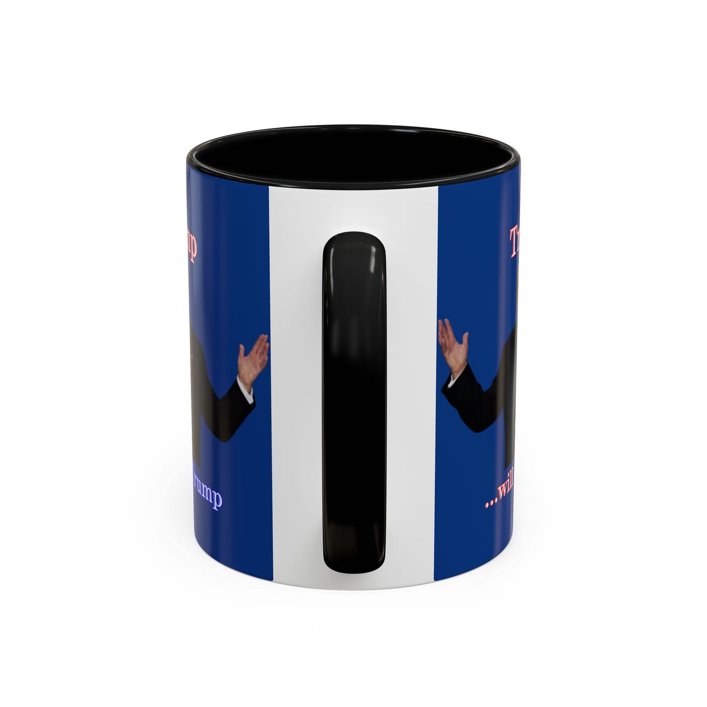 Trump...will be Trump Dark Blue Accent Mug by theGreenDragonTavern.shop
