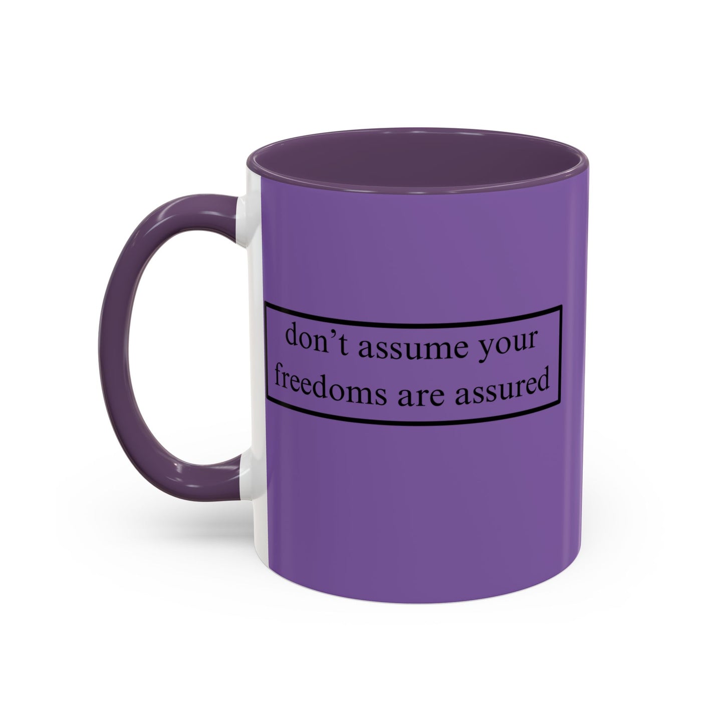 don't assume your freedoms are assured Black font Light Purple Accent Mug by theGreenDragonTavern.shop