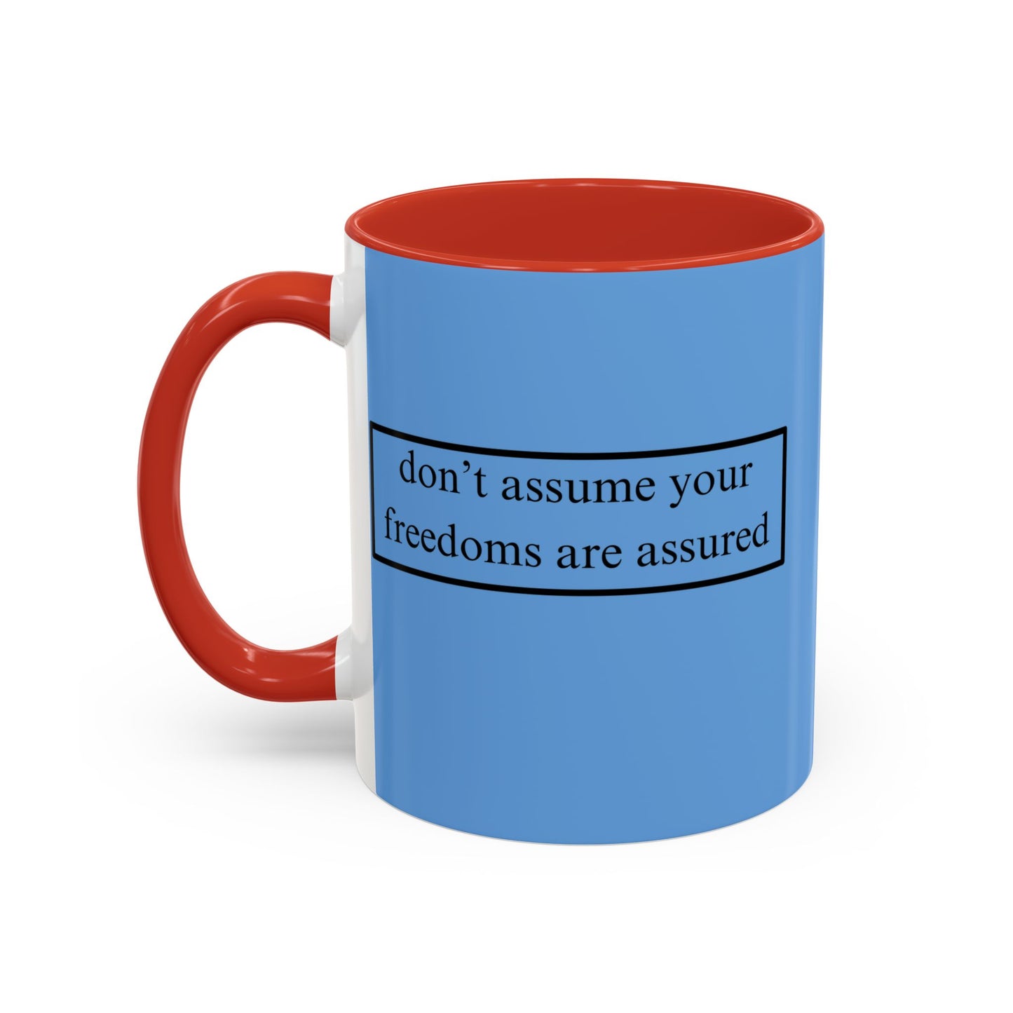 don't assume your freedoms are assured Black font Light Blue Accent Mug by theGreenDragonTavern.shop