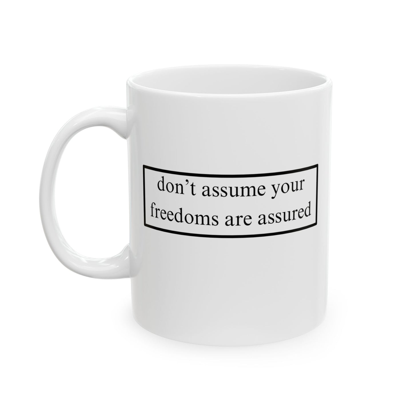 don't assume your freedoms are assured Black font White Mug by theGreenDragonTavern.shop