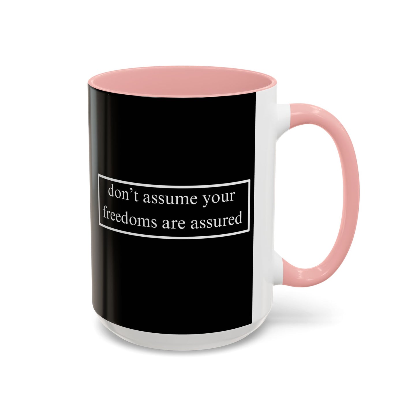 don't assume your freedoms are assured White font Black Accent Mug by theGreenDragonTavern.shop