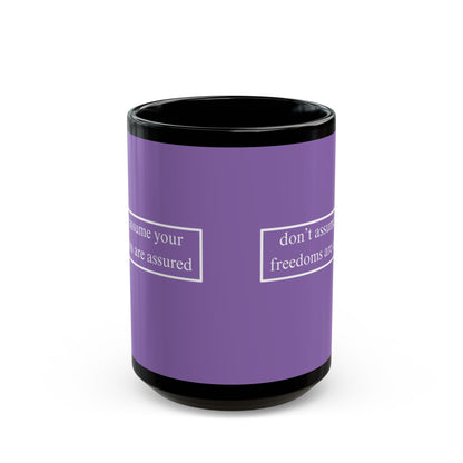 don't assume your freedoms are assured White font Light Purple Mug by theGreenDragonTavern.shop